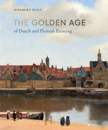 The Golden Age of Dutch and Flemish Painting Hardcover by Norbert Wolf