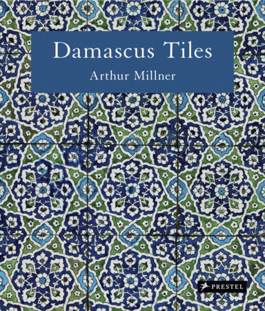 Damascus Tiles Hardcover by Arthur Millner