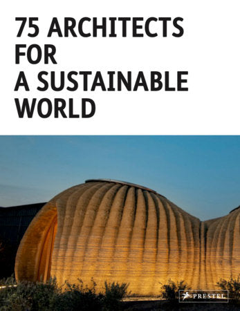 75 Architects for a Sustainable World Hardcover by Agata Toromanoff