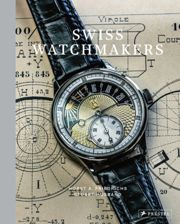 Swiss Watchmakers Hardcover by Horst A. Friedrichs, Text by Stuart Husband