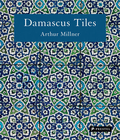 Damascus Tiles Hardcover by Arthur Millner