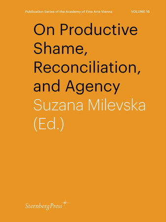On Productive Shame, Reconciliation, and Agency Paperback by edited by Suzana Milevska