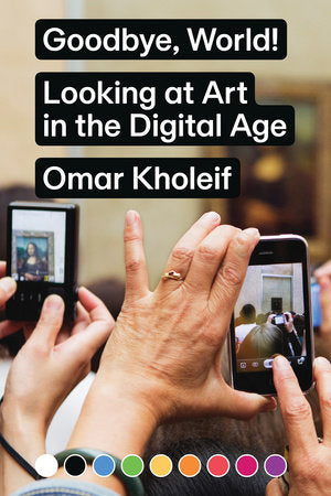 Goodbye, World! Paperback by Omar Kholeif