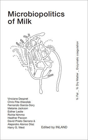 Microbiopolitics of Milk Paperback by edited by Inland