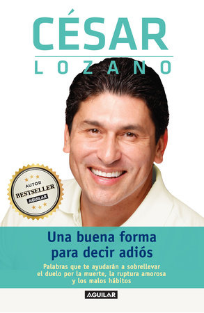 Una buena forma para decir adiós / Saying Goodbye Paperback by César Lozano