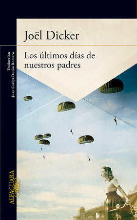 Los últimos días de nuestros padres / The Final Days of Our Fathers Paperback by Joël Dicker