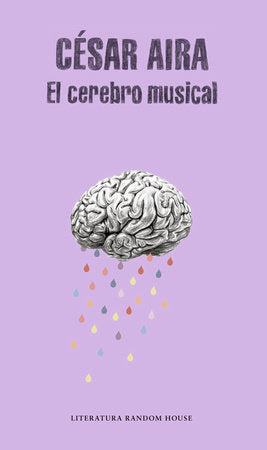 El cerebro musical / The Musical Brain: and Other Stories Paperback by César Aira