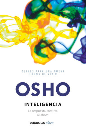 Inteligencia. La respuesta creativa al ahora / Intelligence: The Creative Response to Now Paperback by Osho
