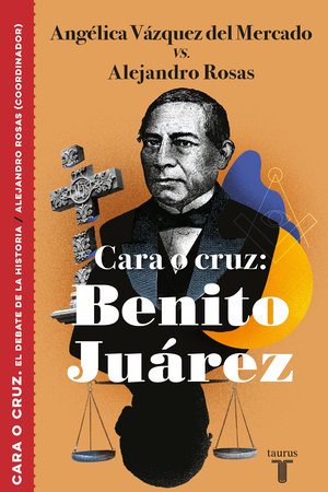 Cara o cruz: Benito Juárez / Heads or Tails: Benito Juarez Paperback by Angélica Vázquez Del Mercado