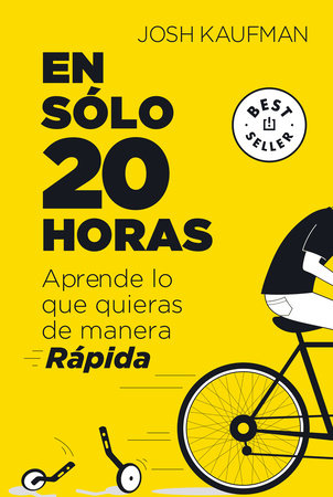 En sólo 20 horas Aprende lo que quieras de manera rápida / The First 20Hours. How to Learn Anything&Fast Paperback by Josh Kaufman