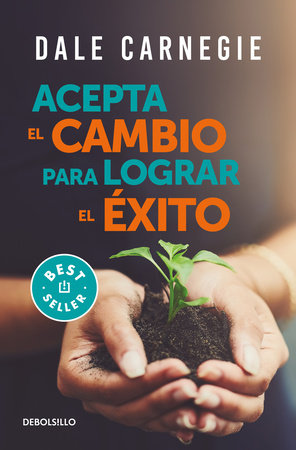 Acepta el cambio para lograr el éxito / Accept Change and Succeed Paperback by Dale Carnegie