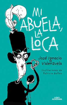 Mi abuela la loca / My Crazy Grandma Paperback by José Ignacio Valenzuela