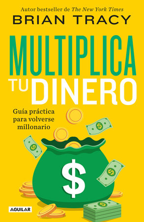 Multiplica tu dinero: Guía práctica para volverse millonario / Get Rich Now: Earn More Money, Faster and Easier Than Ever Before Paperback by Brian Tracy