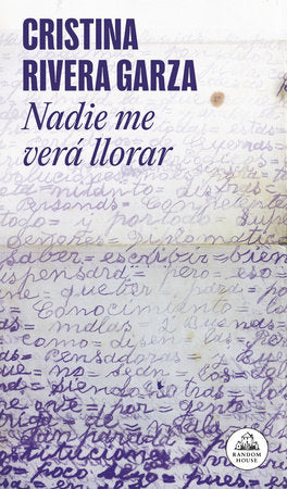 Nadie me verá llorar / No One Will See Me Cry Paperback by Cristina Rivera Garza