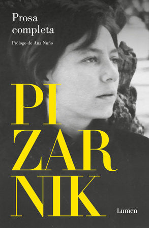Alejandra Pizarnik Prosa completa / Alejandra Pizarnik Complete Prose Paperback by Alejandra Pizarnik; prólogo Ana Nuño