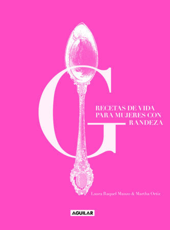 Recetas de vida para mujeres con grandeza / Life Recipes for Great Women Paperback by Martha Ortiz; Laura Raquel Manzo