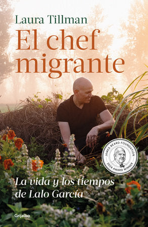 El chef migrante: La vida y los tiempos de Lalo García / The Migrant Chef: The Life and Times of Lalo García Paperback by Laura Tillman