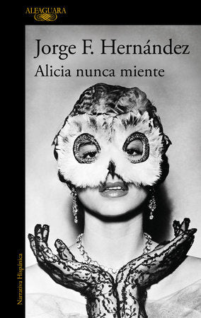 Alicia nunca miente / Alicia Never Lies Paperback by Jorge F. Hernández