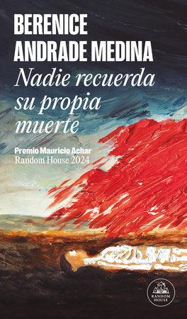 Nadie recuerda su propia muerte (Premio Mauricio Achar) / No One Remembers Their Own Death Paperback by Berenice Andrade Medina