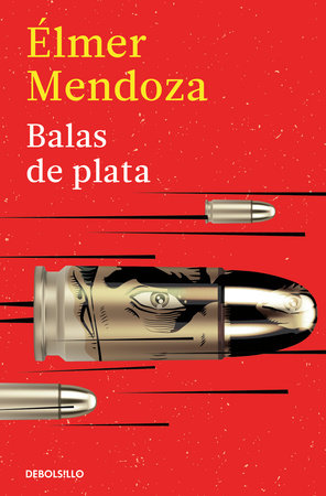 Balas de plata / Silver Bullets Paperback by Élmer Mendoza