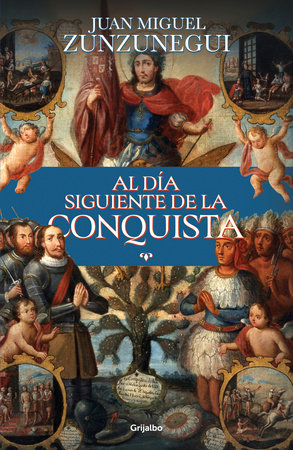 Al día siguiente de la conquista / The Day After the Conquest Paperback by Juan Miguel Zunzunegui