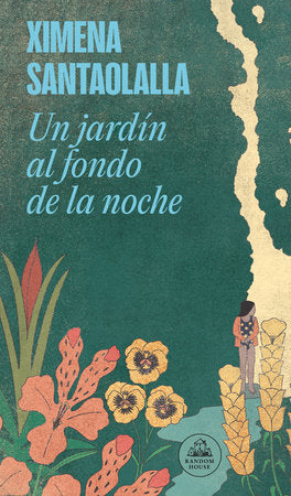 Un jardín al fondo de la noche / A Garden in the Depths of Night Paperback by Ximena Santaolalla