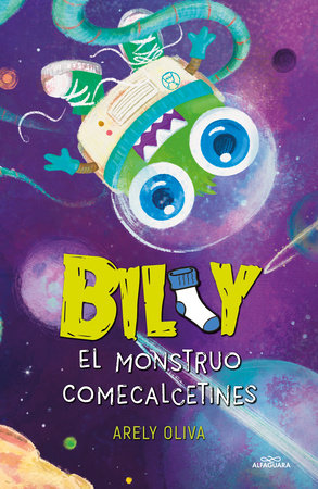 Billy, el monstruo comecalcetines / Billy, the Sock-Eating Monster Paperback by Arely Oliva