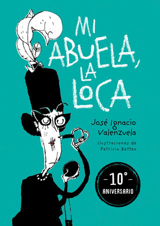 Mi abuela la loca (Edición 10 aniversario) / My Crazy Grandma (10th Anniversary Edition) Paperback by José Ignacio Valenzuela