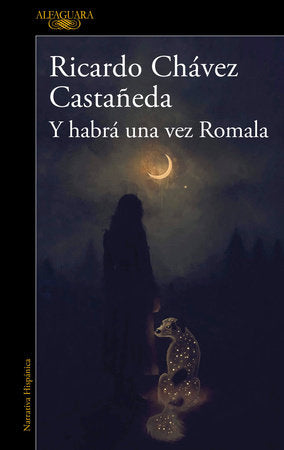 Y habrá una vez Romala / And There Will Be a Time, Romala Paperback by Ricardo Chávez Castañeda