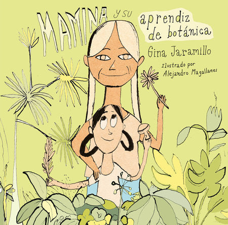 Mamina y su aprendiz de botánica / Mamina and Her Botanical Apprentice Hardcover by Gina Jaramillo