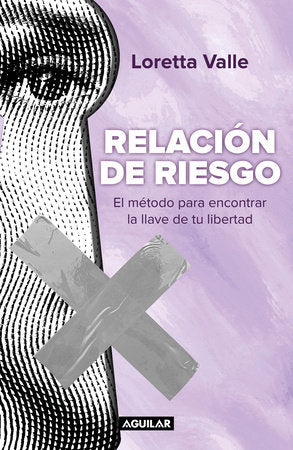 Relación de riesgo. El método para encontrar la llave de tu libertad / Risky Relationship Paperback by Loretta Valle