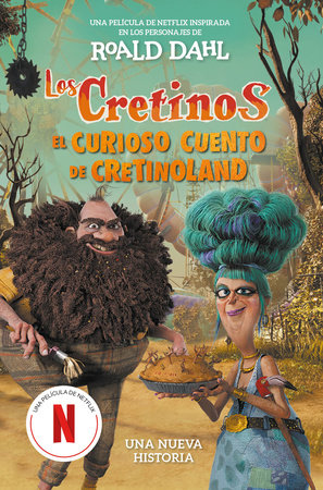 Los cretinos: El curioso cuento de Cretinoland / The Twits: The Terrible Tale of Twitlandia Paperback by Roald Dahl