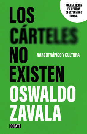 Los cárteles no existen (nueva edición) / Cartels Don't Exist Paperback by Oswaldo Zavala