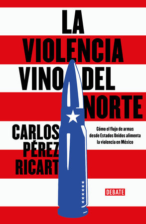 La violencia vino del Norte / Violence Came from the North Paperback by Carlos A. Pérez Ricart