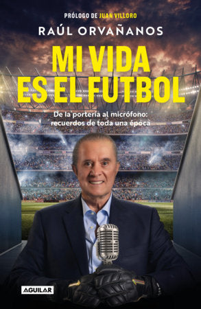 Mi vida es el fútbol / Soccer Is My Life Paperback by Raúl Orvañanos
