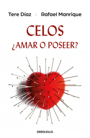 Celos, ¿amar o poseer? / Jealousy, to Love or to Possess Paperback by Tere Díaz
