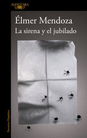 La sirena y el jubilado / The Siren and the Retiree Paperback by Élmer Mendoza