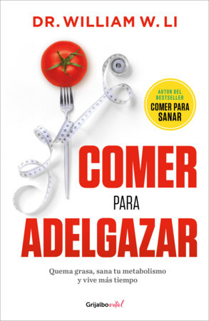 Comer para adelgazar / Eat to Beat Your Diet: Burn Fat, Heal Your Metabolism, and Live Longer Paperback by Dr. William W. Li