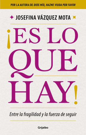 ¡Es lo que hay! Entre la fragilidad y la fuerza de seguir / It Is What It Is! Between Fragility and the Strength to Keep Going Paperback by Josefina Vázquez Mota