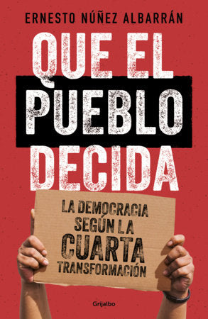 Que el pueblo decida / Let the People Have Their Say Paperback by Ernesto Núñez Albarrán