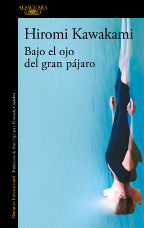 Bajo el ojo del gran pájaro / Under the Eye of the Big Bird Paperback by Hiromi Kawakami