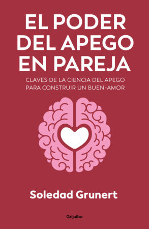 El poder del apego en pareja / The Power of Attachment in Romantic Relationships Paperback by Soledad Grunert