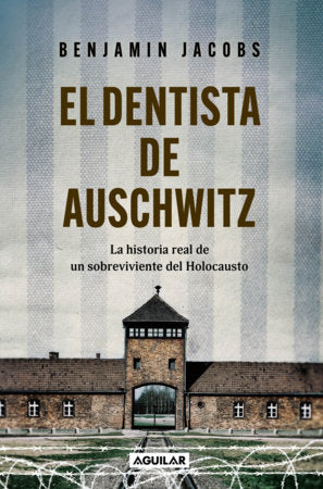 El dentista de Auschwitz / The Dentist of Auschwitz: a Memoir Paperback by Benjamín Jacobs
