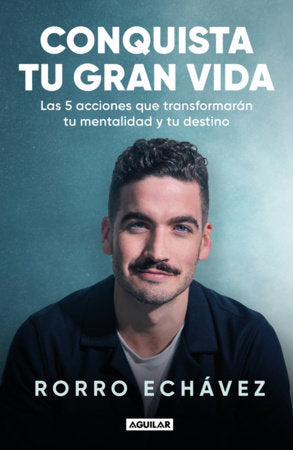 Conquista tu gran vida / Conquer Your Great Life Paperback by Rorro Echávez