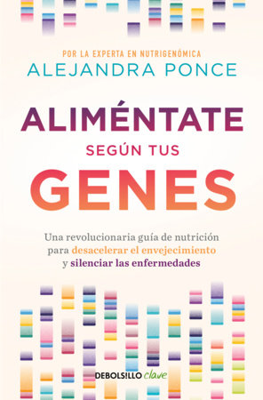 Aliméntate según tus genes / Eat According to Your Genes Paperback by Alejandra Ponce