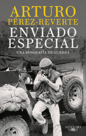 Enviado Especial / Special Correspondent Paperback by Arturo Pérez-Reverte