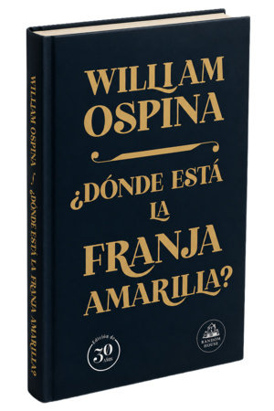 ¿Dónde está la franja amarilla? Edición 30 años / Where Is the Yellow Strip? 30th Anniversary Edition Hardcover by William Ospina