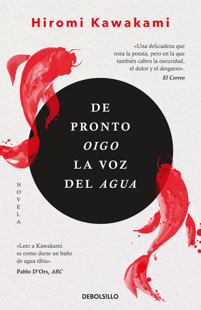 De pronto oigo la voz del agua / Suddenly I Hear the Voice of Water Paperback by Hiromi Kawakami