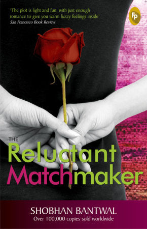 Reluctant Matchmaker , The Paperback by Shobhan Bantwal