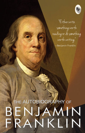 Autobiography of Benjamin Franklin, The Paperback by Benjamin Franklin